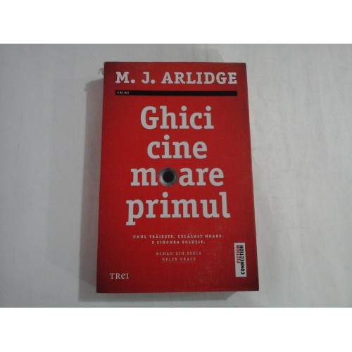 GHICI CINE MOARE PRIMUL - M. J. ARLIDGE - CRIME GHICI CINE MOARE PRIMUL - M. J. ARLIDGE - CRIME